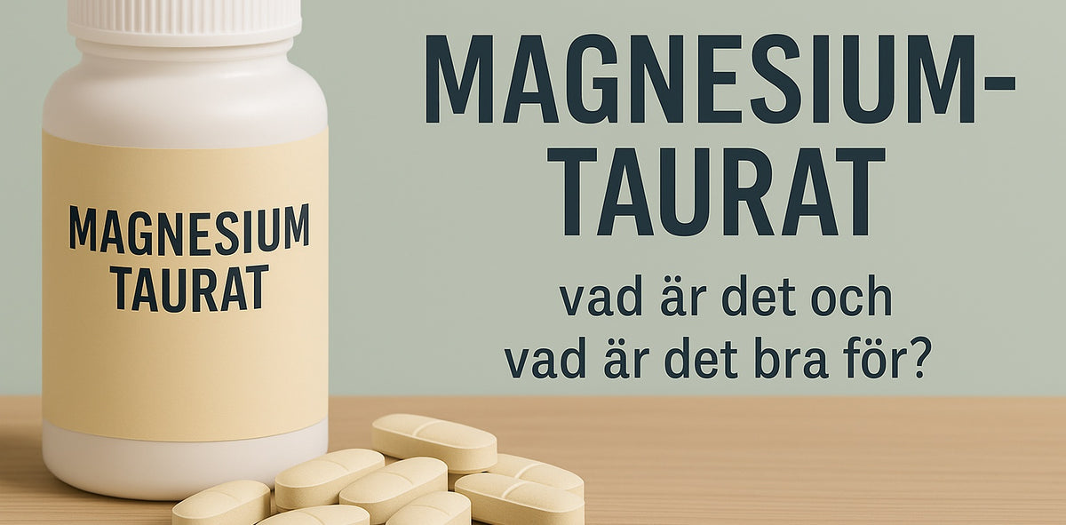 Magnesiumtaurat – vad är det och vad är det bra för?